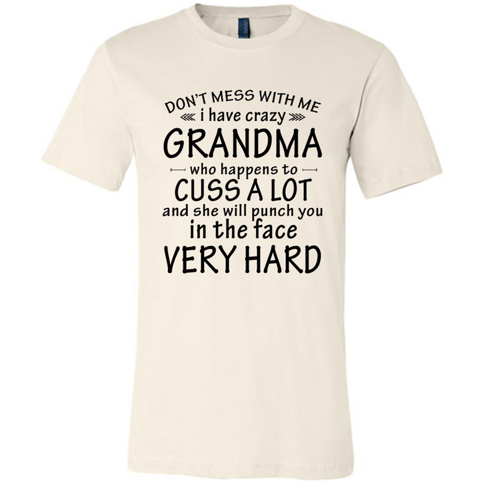 Don't Mess With Me My Grandma Is Crazy And She Will Punch You - Canvas Unisex T-Shirt