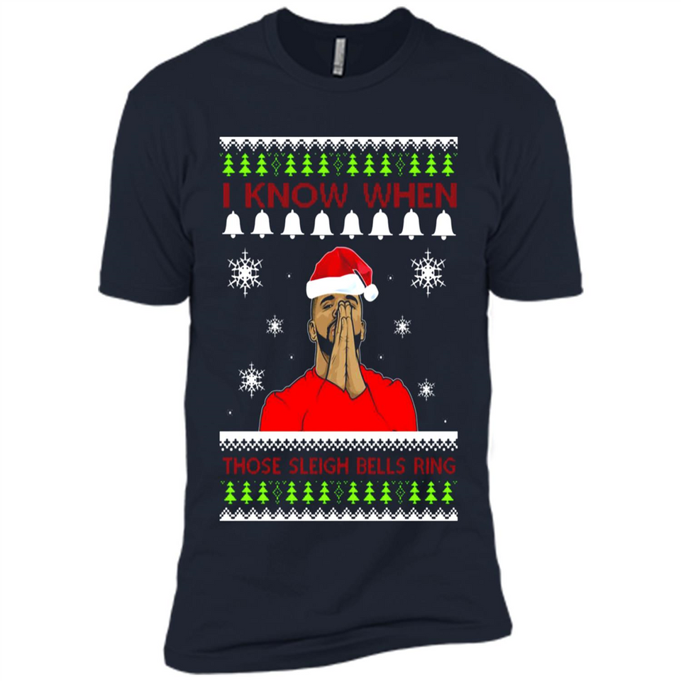 Drake I Know When Those Sleigh Bells Ring Christmas - Premium Short Sleeve T-Shirt