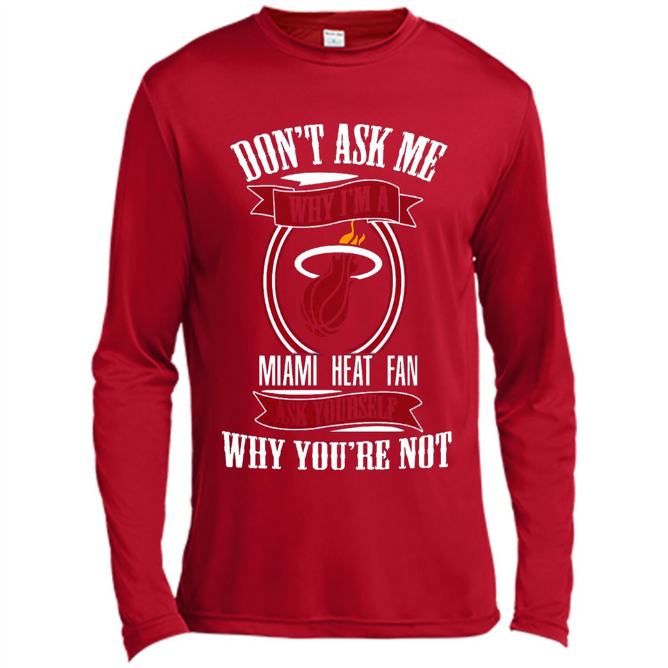 Don't Ask Me Why I'm A Miami Heat Fan Ask Yourself