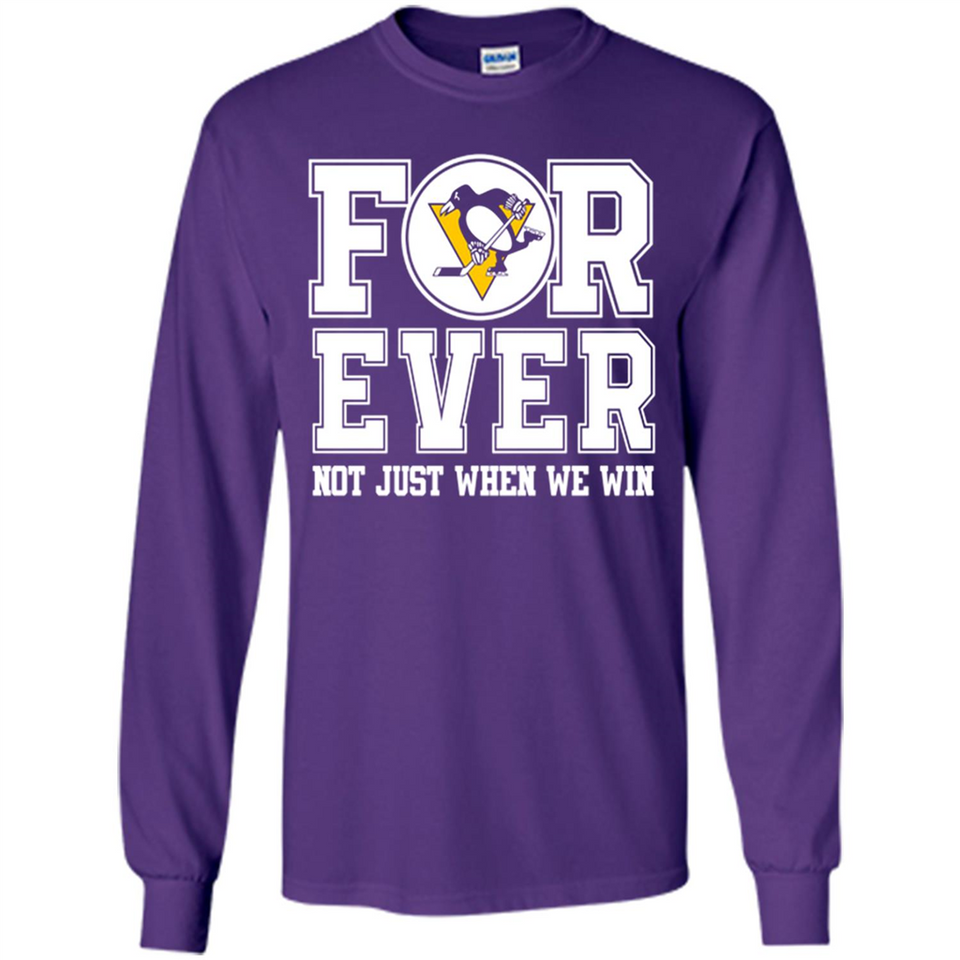 Pittsburgh Penguins Forever For ever not just when we win - Long Sleeve T-Shirt