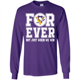 Pittsburgh Penguins Forever For ever not just when we win - Long Sleeve T-Shirt