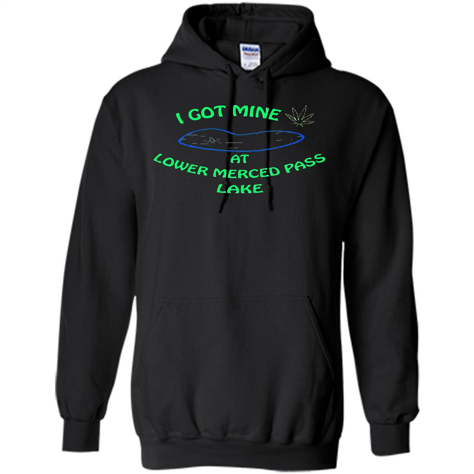 I Got Mine At Lower Merced Pass Lake - Hoodie