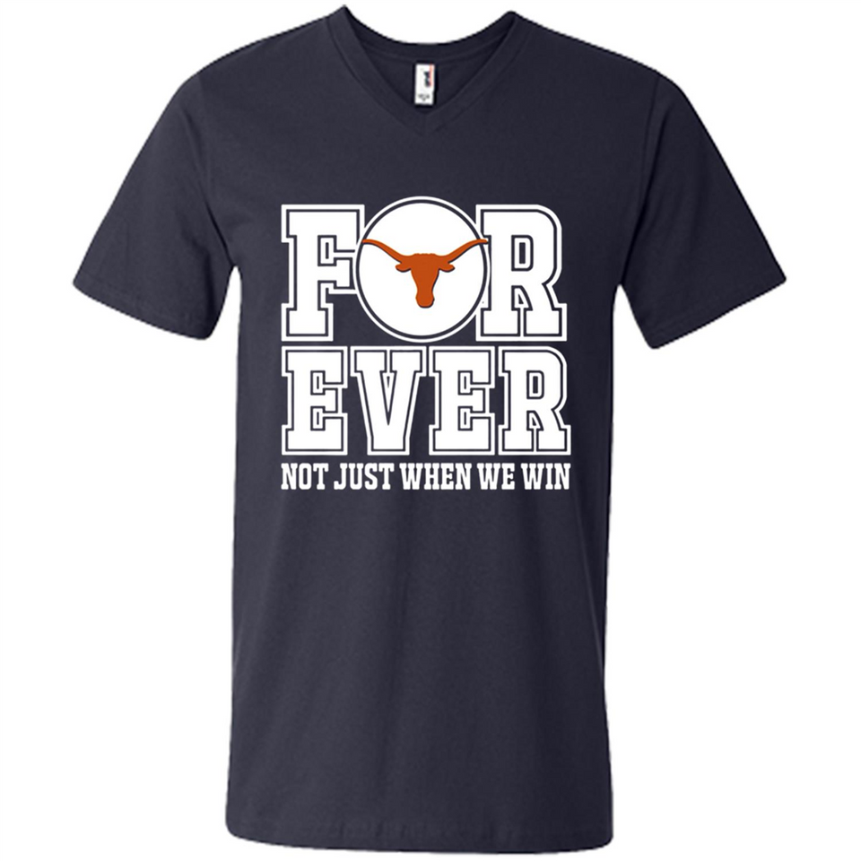 Texas Longhorns Forever For ever not just when we win - Men's V-Neck
