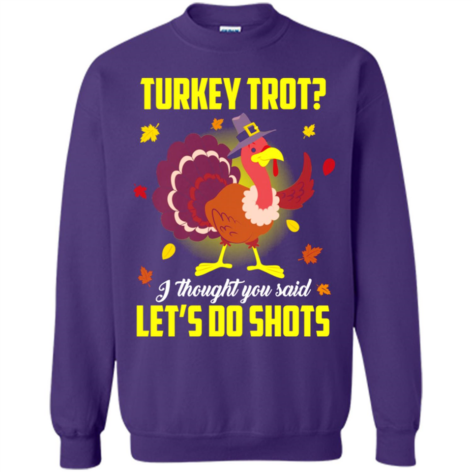 Turkey Thanksgiving I Thought You Said Let's Do Shots