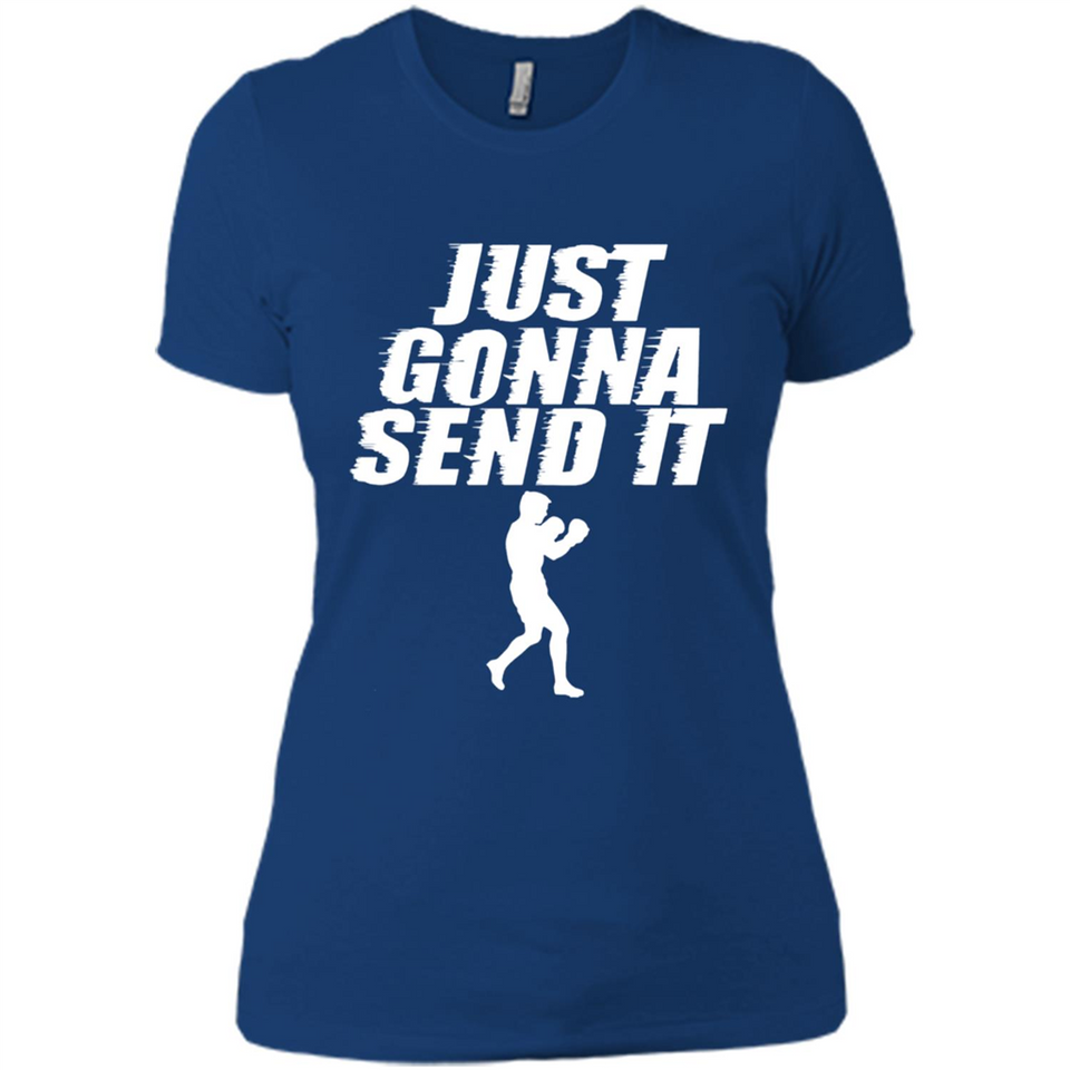 Just Gonna Send It Boxing Boxer Fighter Kick Fighting - Ladies' Boyfriend T-Shirt