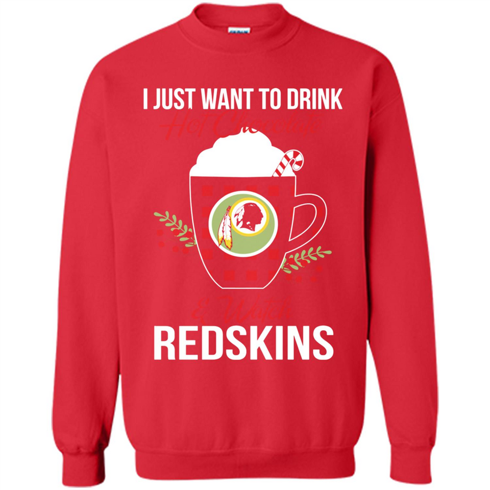 I Just Want To Drink Hot Chocolate & Watch Washington Redskins Ugly Christmas Sweater PINGPONG