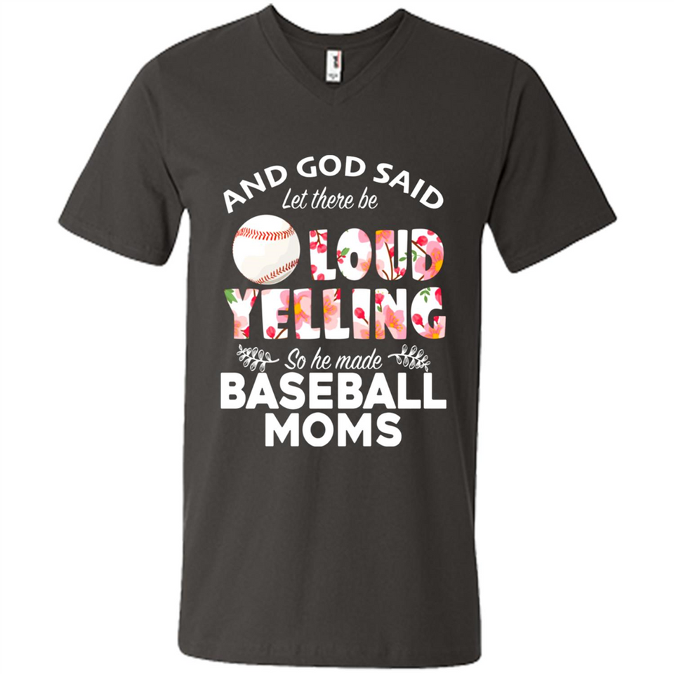 God Said let There Be Loud Yelling So He Made Baseball Moms - Men's V-Neck