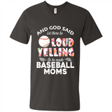 God Said let There Be Loud Yelling So He Made Baseball Moms - Men's V-Neck