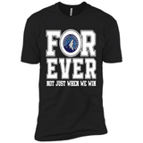 Minnesota Timberwolves Forever For ever not just when we win - Premium Short Sleeve T-Shirt