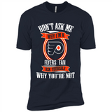 Don't Ask Me Why I'm A Philadelphia Flyers Fan Ask Yourself
