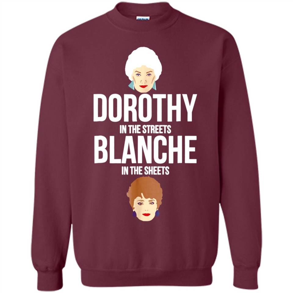 DOROTHYS IN THE STREETS BLANCHES IN THE SHEETS