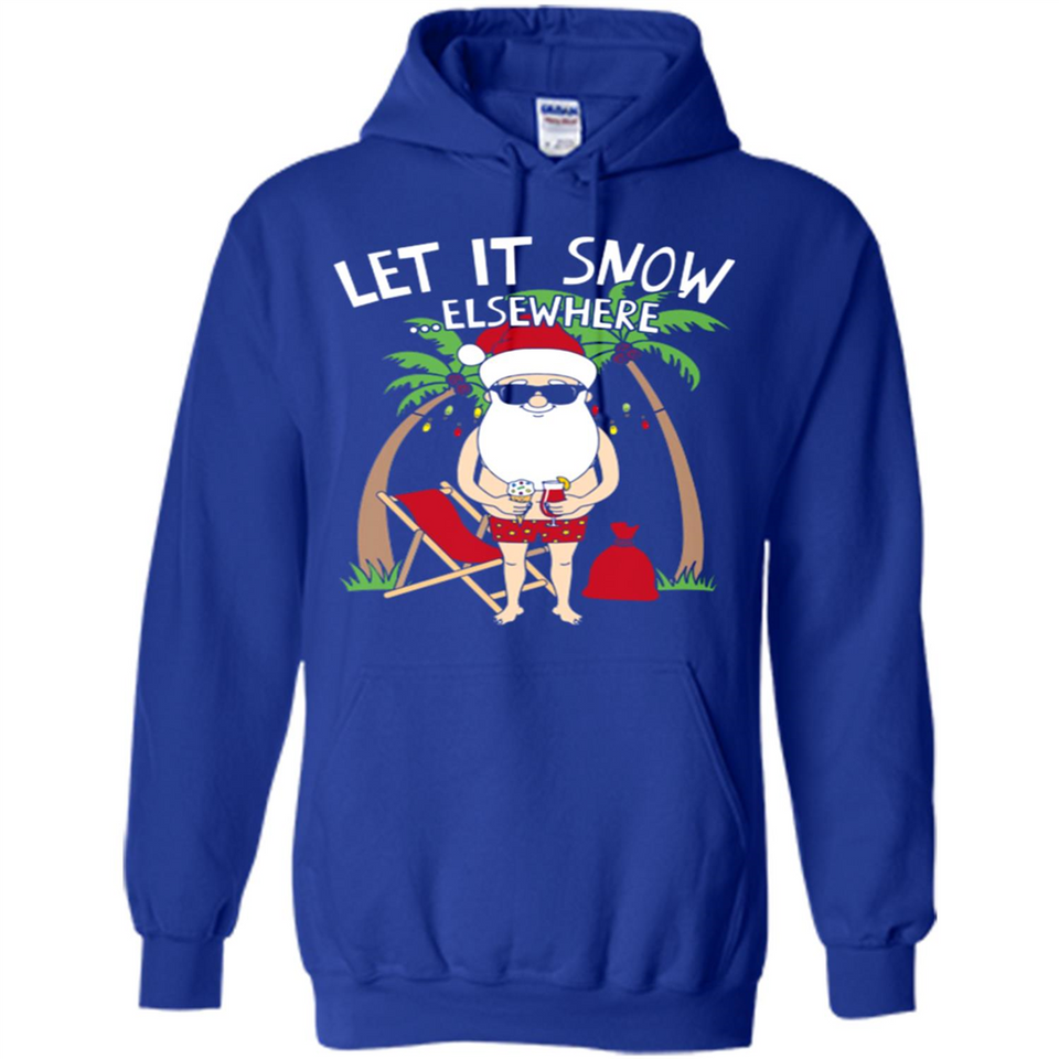 Let It Snow Elsewhere - Hoodie