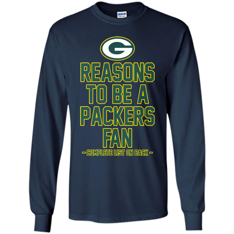 Reasons to be a Green Bay Packers Fan Complete List on Back - Long Sleeve T-Shirt