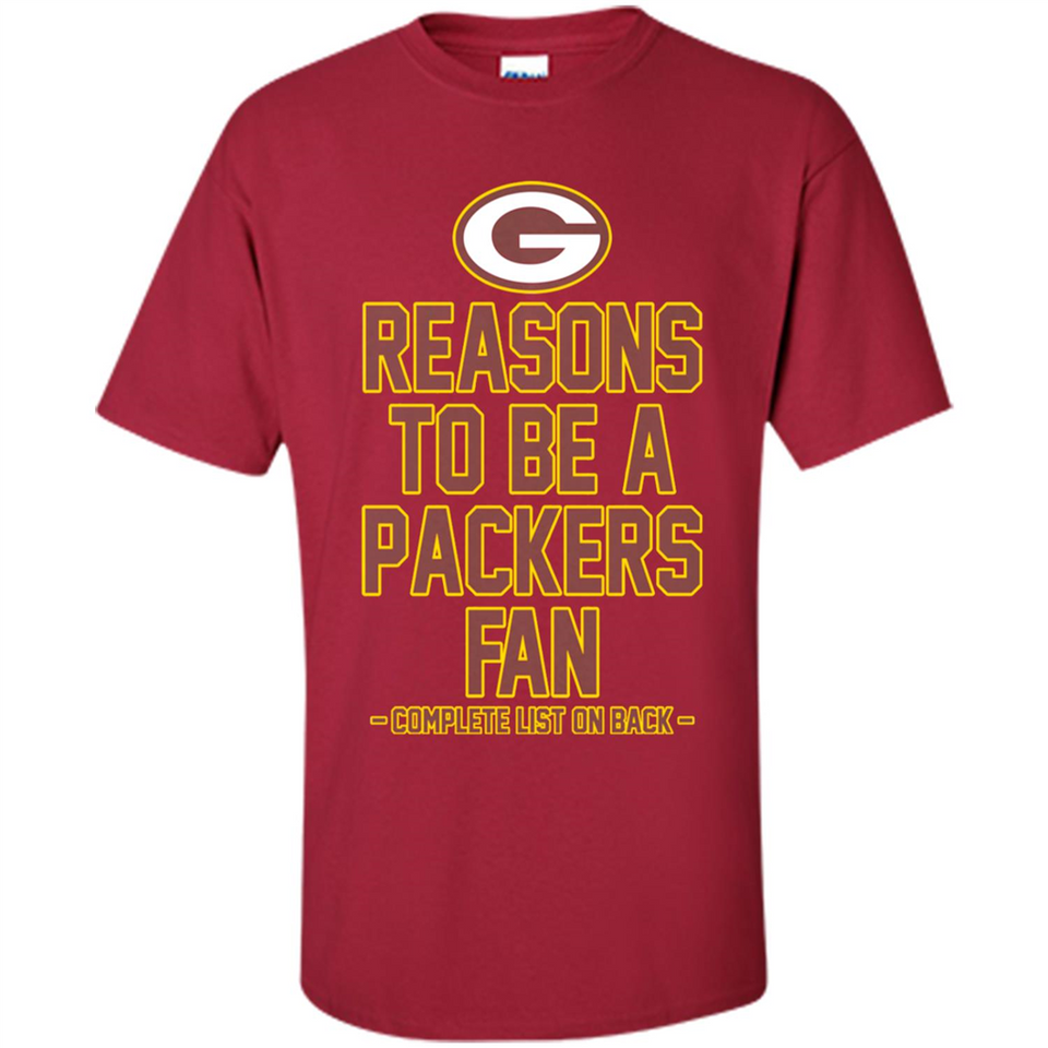 Reasons to be a Green Bay Packers Fan Complete List on Back - Shirt