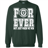 Oakland Raiders Forever For ever not just when we win - Sweatshirt