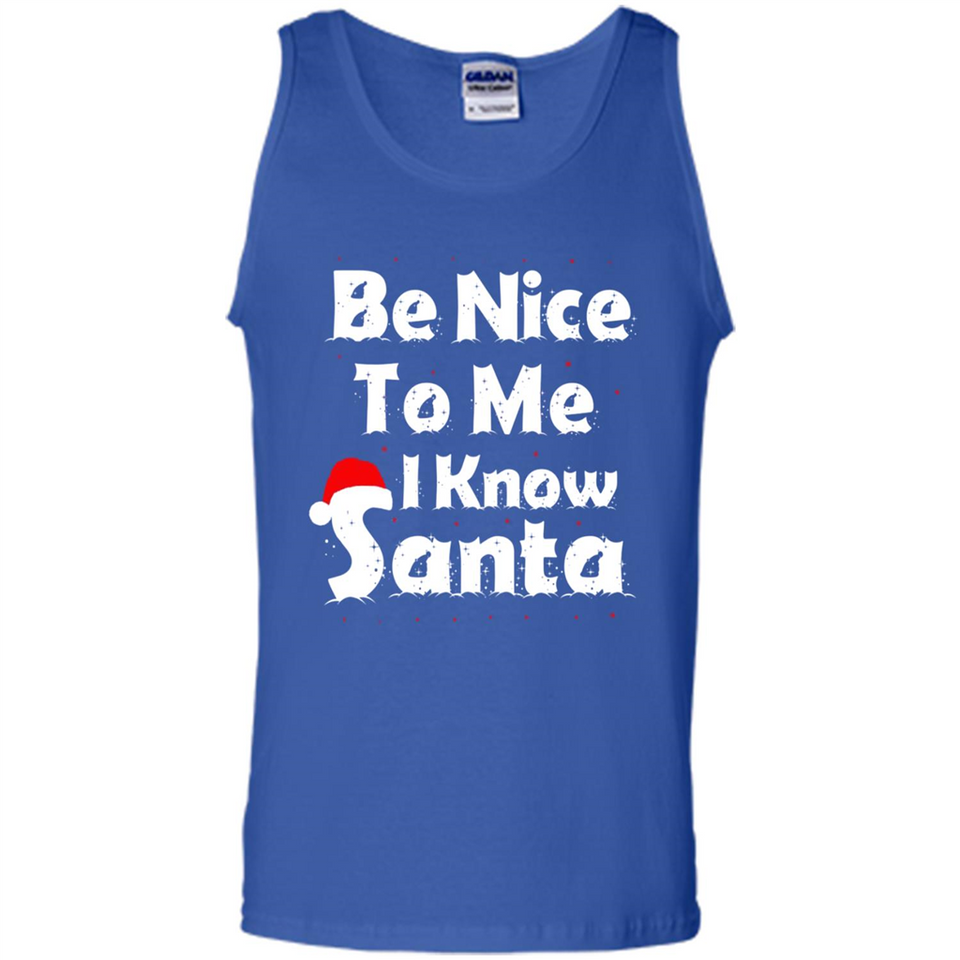 Be Nice To Me, I Know Santa Christmas - Tank Top