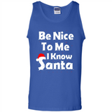 Be Nice To Me, I Know Santa Christmas - Tank Top