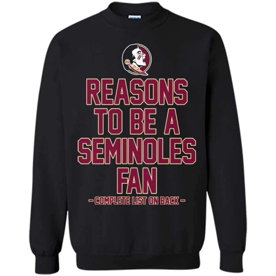 Reasons to be a Florida State Seminoles Fan Complete List on Back - Sweatshirt