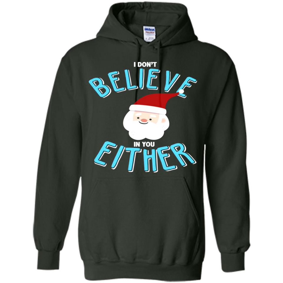 Santa Doesn't Believe In You Either Christmas Ls Shirt Gift - Hoodie