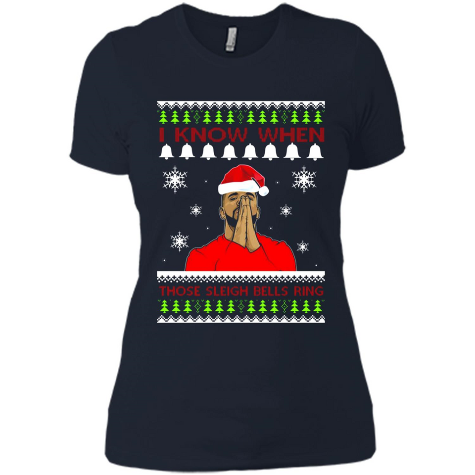 Drake I Know When Those Sleigh Bells Ring Christmas - Ladies' Boyfriend T-Shirt