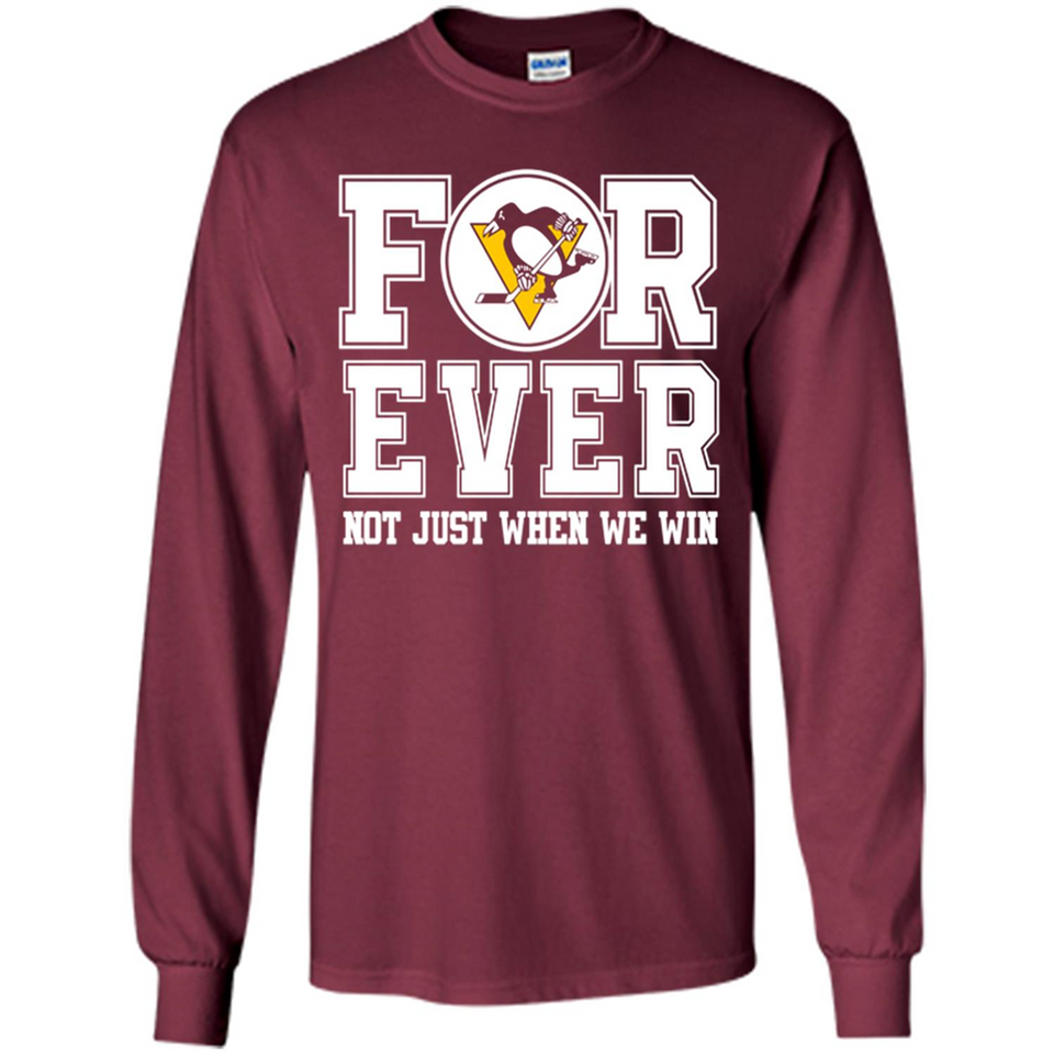Pittsburgh Penguins Forever For ever not just when we win - Long Sleeve T-Shirt