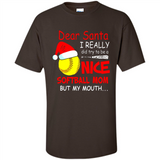 Dear Santa I Really Did Try To Be A Nice Softball Mom T-Shirt - Shirt