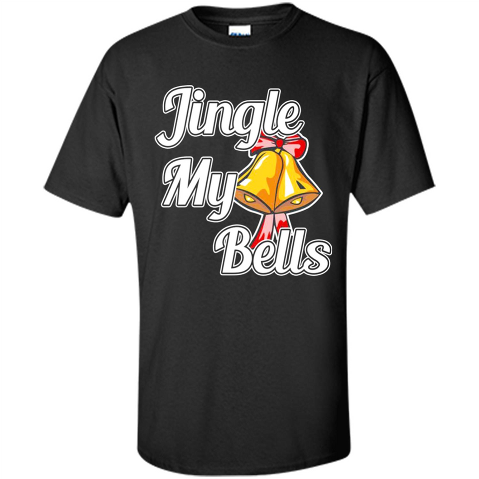 Jingle My Bells - Shirt