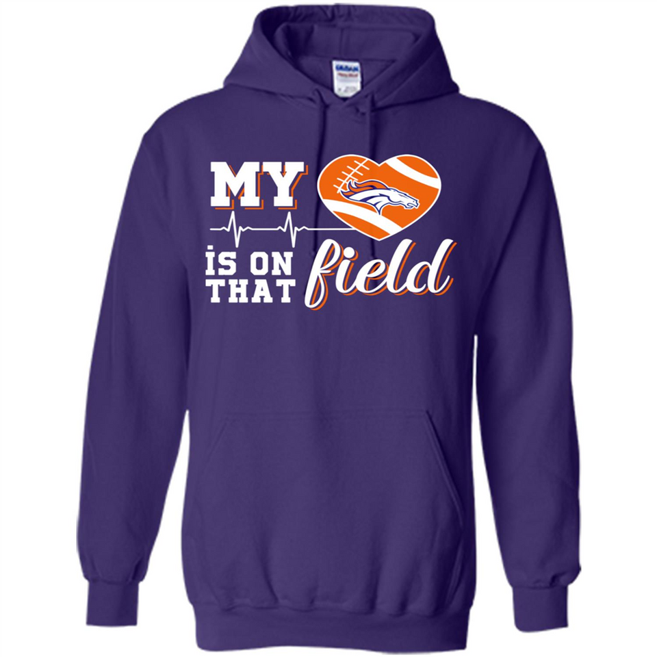 Denver Broncos Football My Heart is on that Field - Hoodie