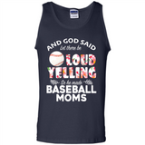 God Said let There Be Loud Yelling So He Made Baseball Moms - Tank Top