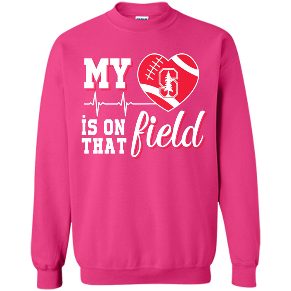 Stanford Cardinal Football My Heart is on that Field - Sweatshirt