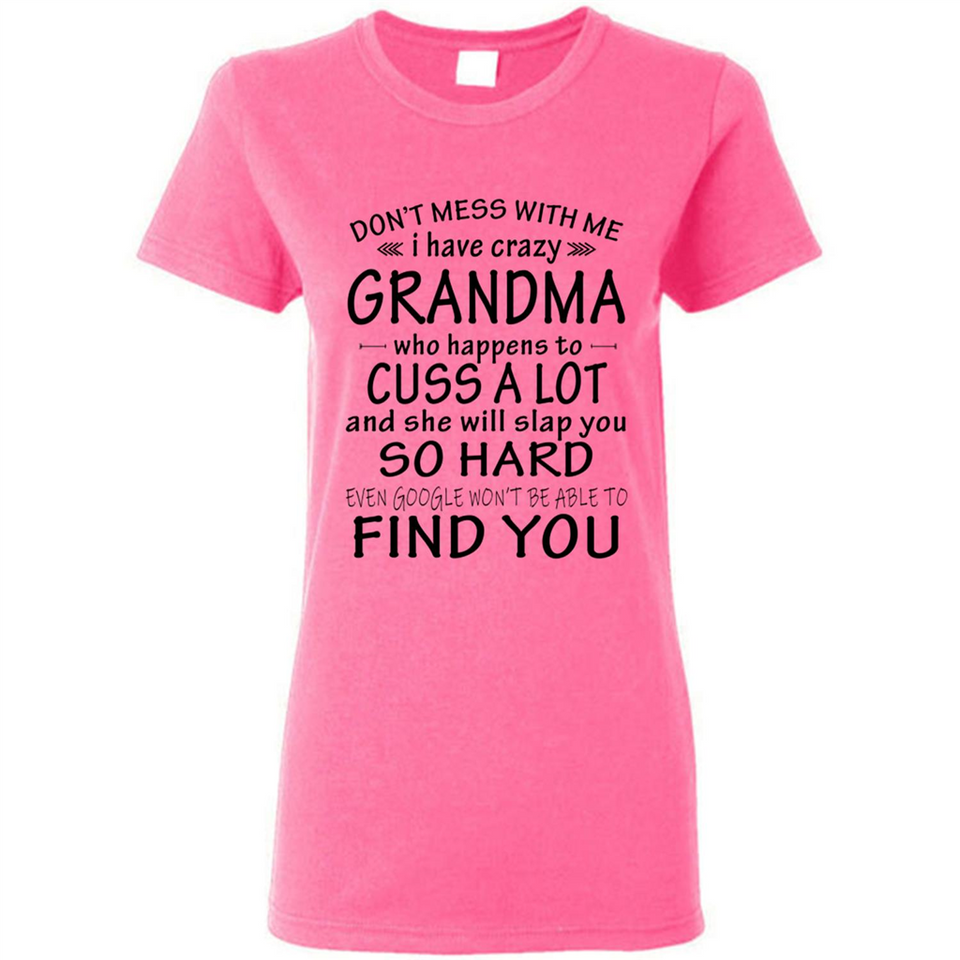 Don't Mess With Me My Grandma Is Crazy And She Will Slap You - Ladies Short-Sleeve