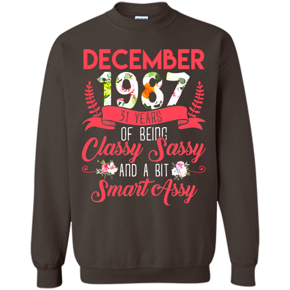 December 1987 31 Years Of Being Classy Sassy - Sweatshirt