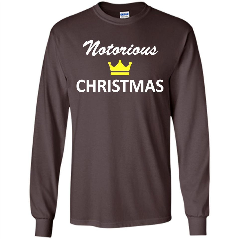 Notorious Christmas - Funny Ls - Long Sleeve T-Shirt