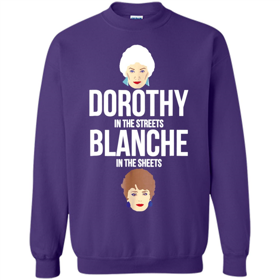 DOROTHYS IN THE STREETS BLANCHES IN THE SHEETS