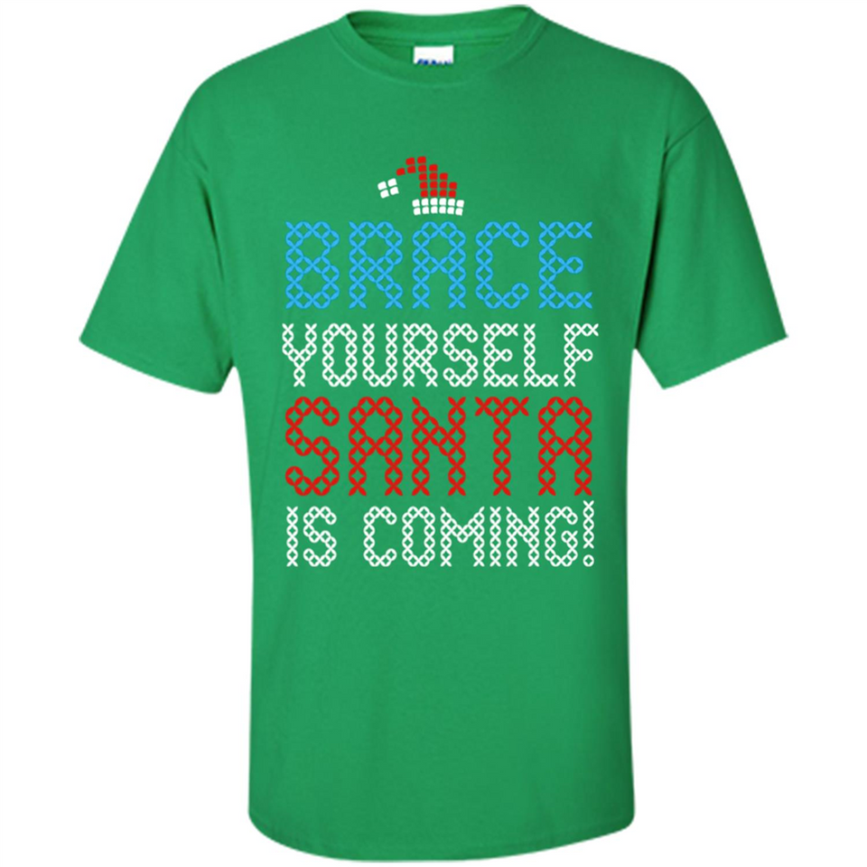 Brace Yourself Santa is coming Christmas - Shirt