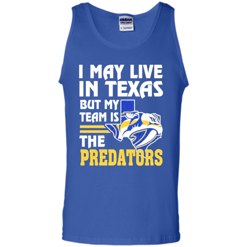 I May Live In Texas But My Team Is The Predators - Tank Top