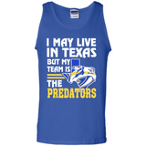 I May Live In Texas But My Team Is The Predators - Tank Top