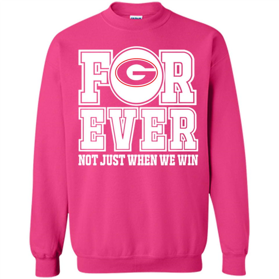 Georgia Bulldogs Forever For ever not just when we win - Sweatshirt
