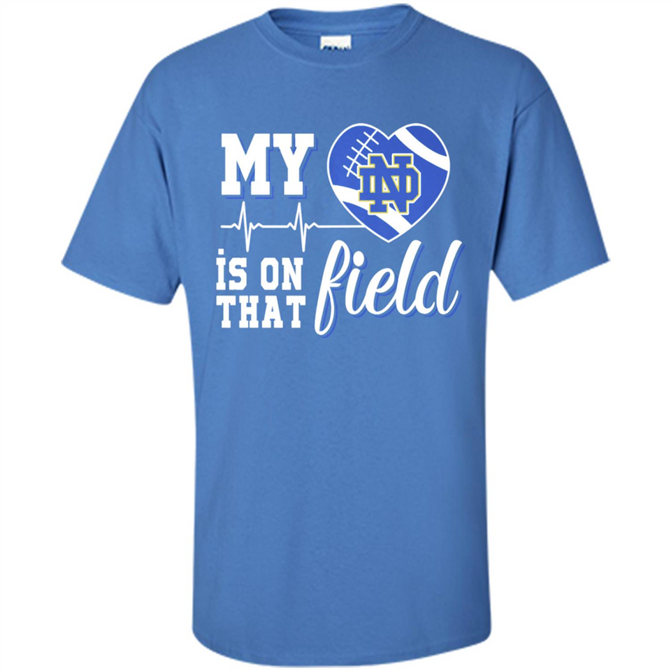 Notre Dame Fighting Irish Football My Heart is on that Field - Shirt