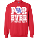 Kentucky Wildcats Forever For ever not just when we win - Sweatshirt