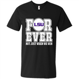 LSU Tigers Forever For ever not just when we win - Men's V-Neck