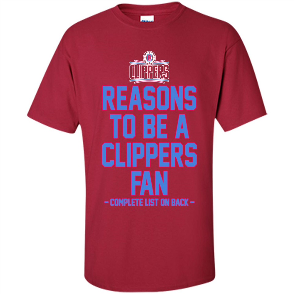Reasons to be a LA Clippers Fan Complete List on Back - Shirt