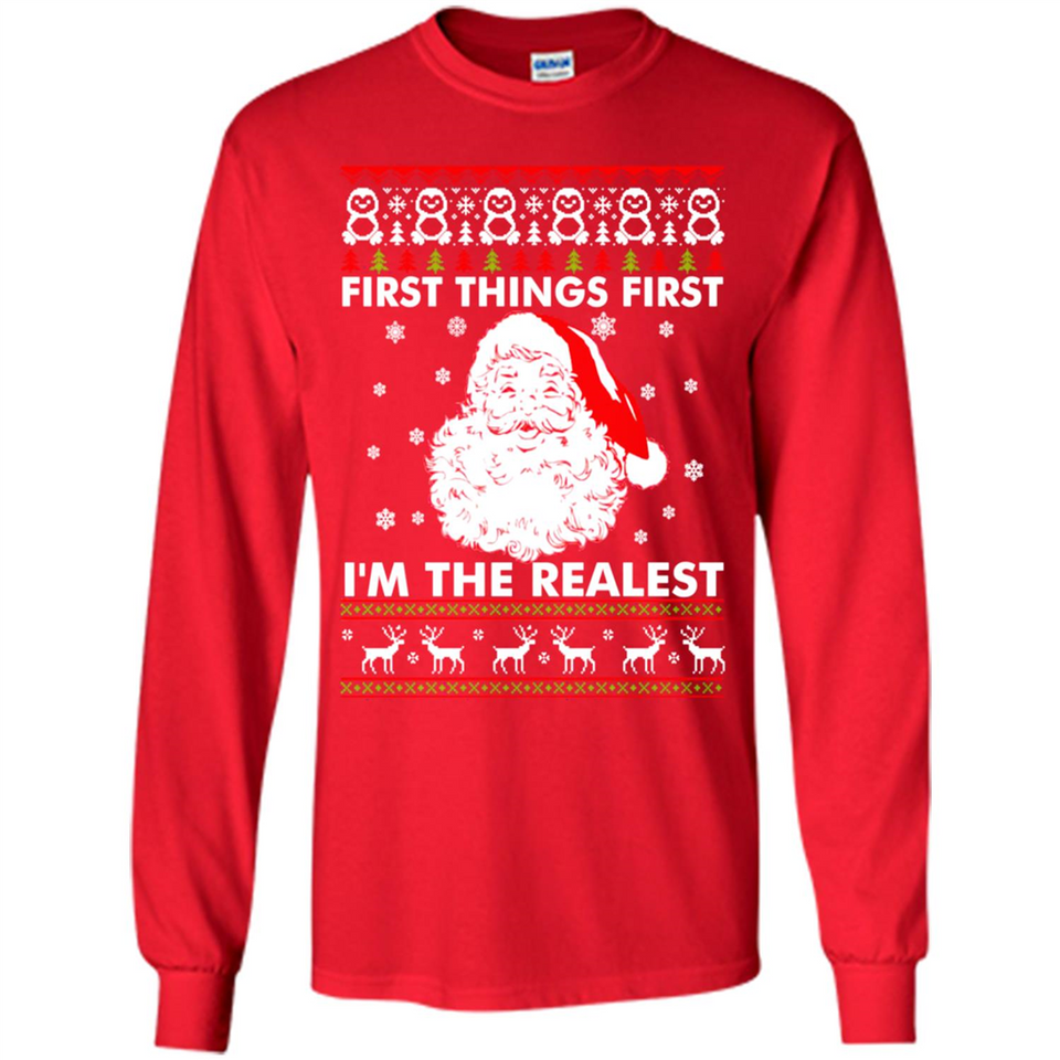Santa First things first i’m the realest Christmas - Long Sleeve T-Shirt