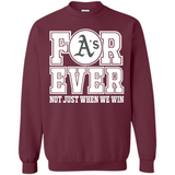 Oakland Athletics Forever For ever not just when we win - Sweatshirt
