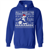 All I Want For Christmas Is Harambe Christmas - Hoodie