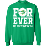 Nashville Predators Forever For ever not just when we win - Sweatshirt