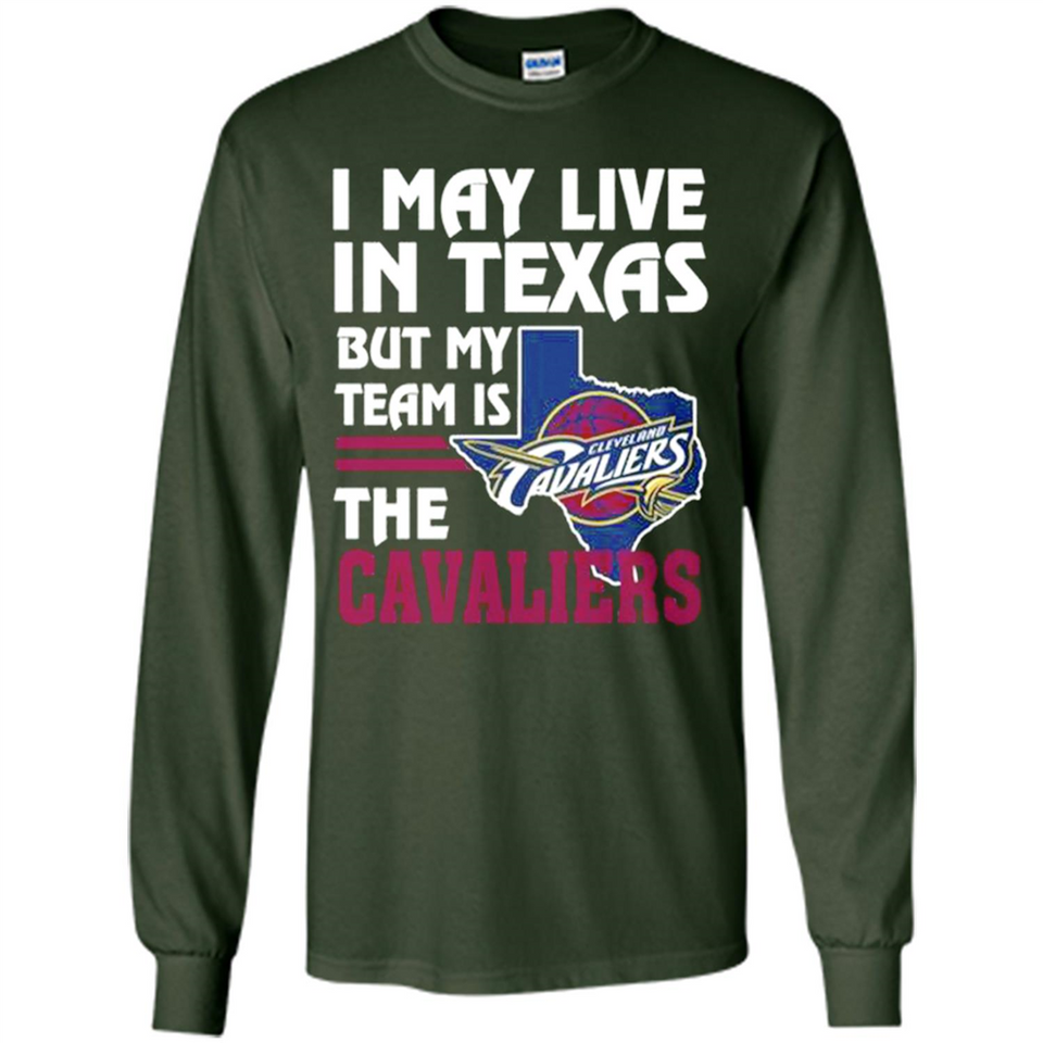 I May Live In Texas But My Team Is The Cavaliers - Long Sleeve T-Shirt
