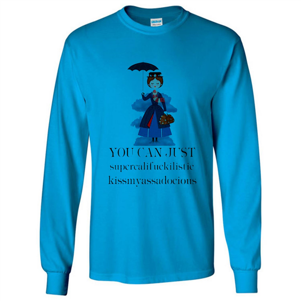 Mary Poppins Clipart You Can Just Supercalifuckilistic Kissmyassadocious MERCHCUTE - Long Sleeve T-Shirt