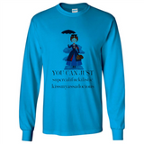 Mary Poppins Clipart You Can Just Supercalifuckilistic Kissmyassadocious MERCHCUTE - Long Sleeve T-Shirt