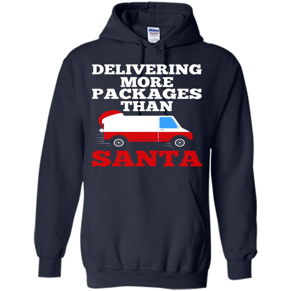 Delivering More Packages Than Santa Shirt - Postal Gift - Hoodie